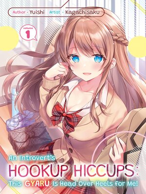 cover image of An Introvert's Hookup Hiccups: This Gyaru Is Head Over Heels for Me!, Volume 1